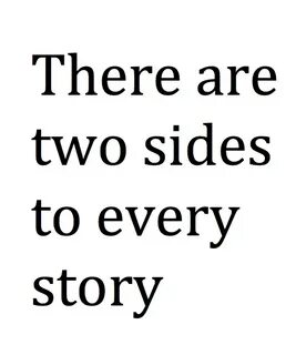 Theres Two Sides To Every Story Quotes. QuotesGram