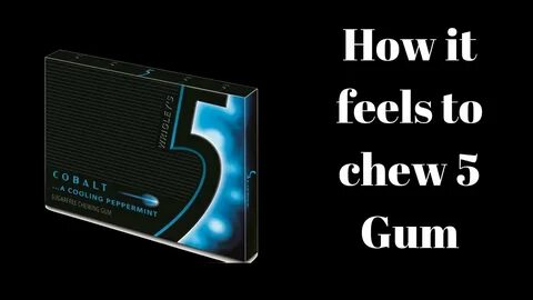 How it feels to chew 5 Gum - YouTube
