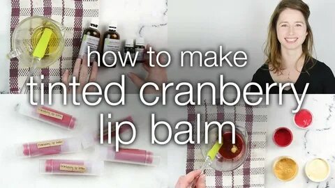 How to Make DIY Tinted Cranberry Lip Balm - YouTube