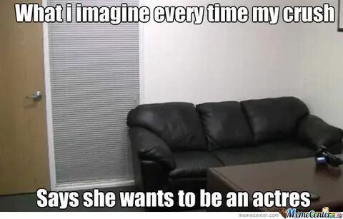Image - 620916 The Casting Couch Know Your Meme