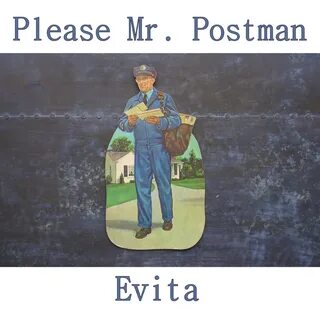 Please Mr. Postman Evita слушать онлайн на Яндекс Музыке