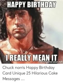 HAPPY BIRTHDAY REALLY ME AN Memegeneratornet Chuck Norris Ha