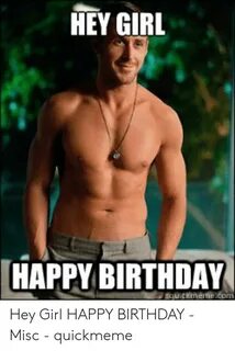 HEY GIRL HAPPY BIRTHDAY Hey Girl HAPPY BIRTHDAY - Misc - Qui