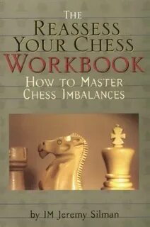 The Reassess Your Chess Workbook Jeremy Silman скачать книгу