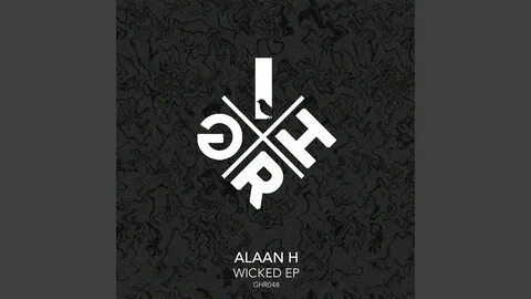 Wicked (Original Mix) - Alaan H Shazam