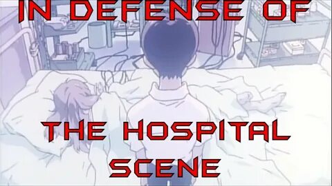 In Defense Of The Hospital Scene (Neon Genesis Evangelion) -