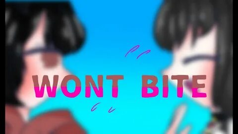 Wont Bite Meme Main Oc Ft.Kori(read desc) - YouTube