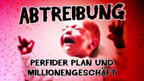 Abtreibung - perfider Plan und Millionengeschäft #Abtreibung