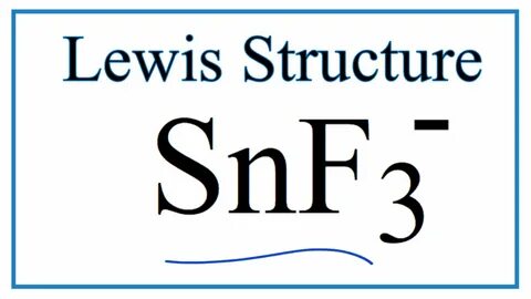 How to Draw the Lewis Dot Structure for SnF3 - - YouTube