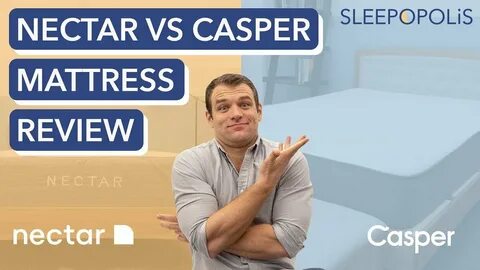 Nectar vs Casper Mattress Review - Which Bed is Best for You