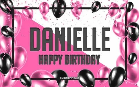 Скачать обои Happy Birthday Danielle, Birthday Balloons Back