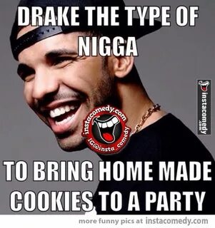 Drake the type of nigga Jokes