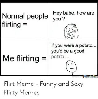 Hey Babe How Are You Flirting 5 if You Were a Potato You'd B