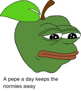 A Pepe a Day Keeps the Normies Away Pepe Meme on SIZZLE