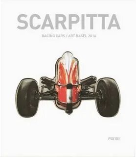 Scarpitta: racing cars/ art basel 9788899534165