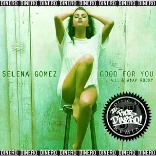 Selena Gomez - Good For You Feat. A.L. & A $AP Rocky DJ Rob 