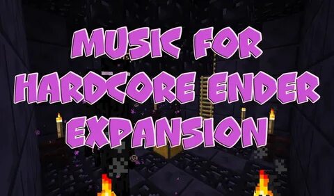 Скачать Music for Hardcore Ender Expansion для Minecraft 1.7