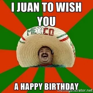 Funny Mexican Birthday Memes & Images Collection - 2HappyBir