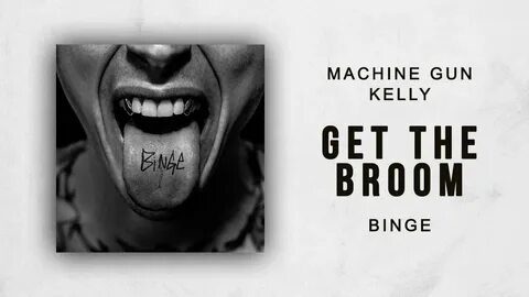 Machine Gun Kelly - Get The Broom (Binge) Chords - Chordify