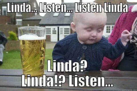 Listen Linda - quickmeme