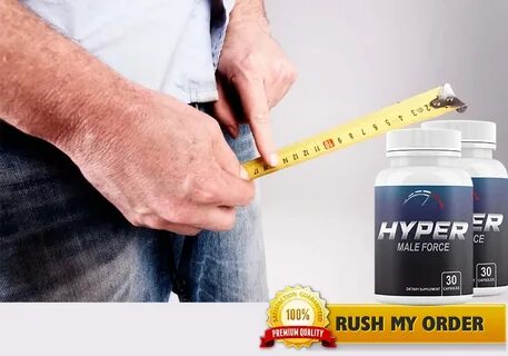 Hyper Male Force Review 2021 USA - Official Update 50% OFF N