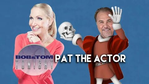 Pat the Actor B&T Tonight - YouTube