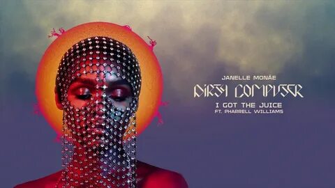 Janelle Monáe - I Got The Juice (feat. Pharrell Williams) - 