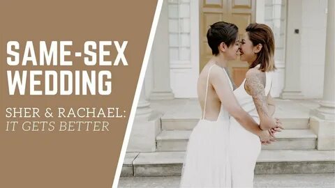 Same-Sex Wedding: Sher & Rachael (It Gets Better) - YouTube