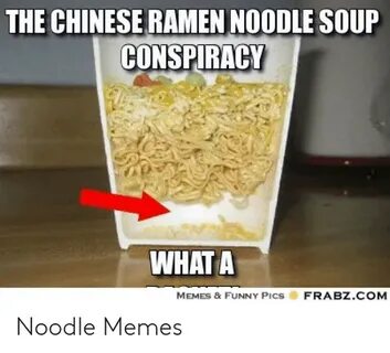 The CHINESE RAMEN NOODLE SOUP CONSPIRACY WHAT a FRABZCOM MEM