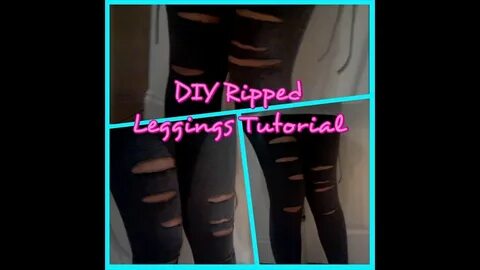 How To: DIY Ripped/Distressed/Shredded/Cut out Leggings Tuto