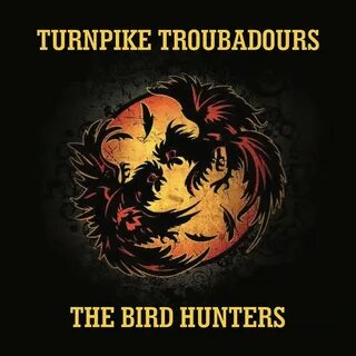 The Bird Hunters Album by Turnpike Troubadours MyMusicStream