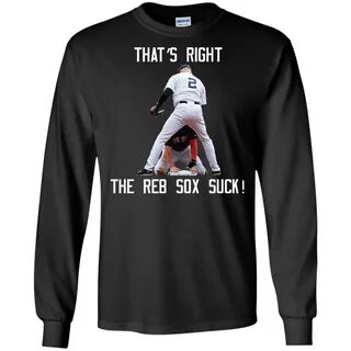 Jeter and Ellsbury - That's Right The Reb Sox Suck! T-shirts