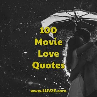 Movie Love Quotes: 100 Romantic Quotes From Famous Movies Mo