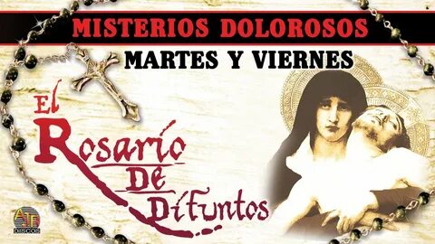 🙏 EL ROSARIO DE DIFUNTOS (Misterios Dolorosos) Rezar: Martes