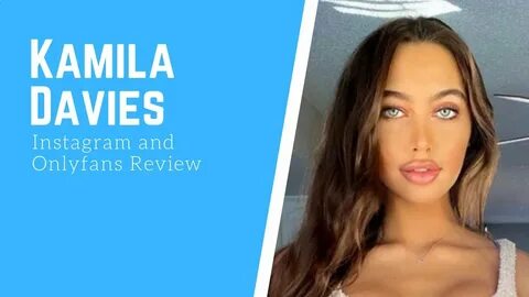 Kamila Davies Onlyfans Review Kamila Davies Instagram Review