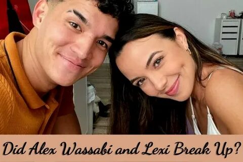 Did Alex Wassabi and Lexi Break Up? Or They Are Still Togeth
