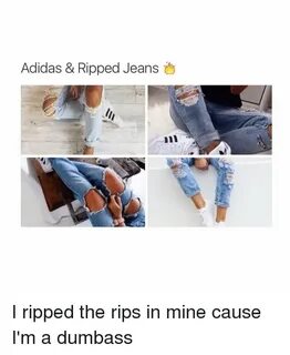 Adidas & Ripped Jeans D11 I Ripped the Rips in Mine Cause I'