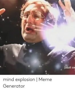 🐣 25+ Best Memes About Mind Explosion Meme Generator Mind Ex