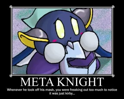 META KNIGHT Whenever he took off his mask, you were freaking