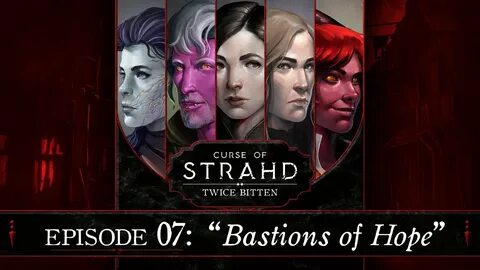 Bastions of Hope Curse of Strahd: Twice Bitten - Episode 7 -