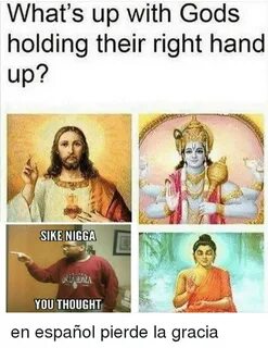 What's Up With Gods Holding Their Right Hand Up? SIKE NIGGA 