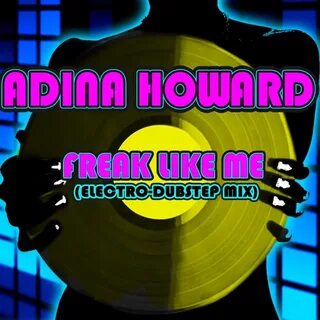 Freak Like Me (Electro-Dubstep Mix) - Single by Adina Howard