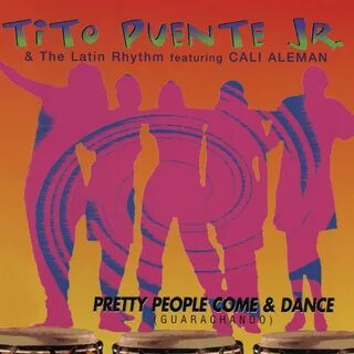 Pretty People Come & Dance (Guarachando) by Tito Puente, Jr. & The Latin Rhythm 