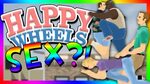 WHY SO MUCH SEX?!?! Happy Wheels (Funny Moments) - YouTube