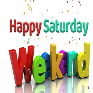 Happy Saturday Hd Wallpaper Happy saturday, Happy good morni