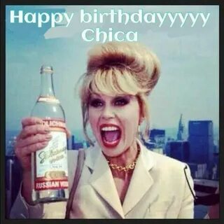 Happy Birthday Chica Funny happy birthday meme, Birthday hum