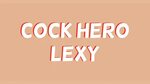 RELEASE Cock Hero Lexy (TWERK) - Milovana.com