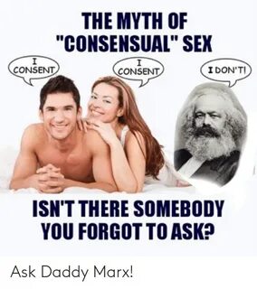 The MYTH OF CONSENSUAL SEX CONSENT I DON'TI CONSENT ISN'T TH