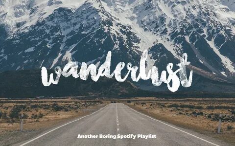 Wanderlust: Another Boring Spotify Playlist - Bored. Boring.