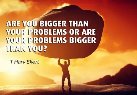 I am bigger than my problems - Be More Awesome